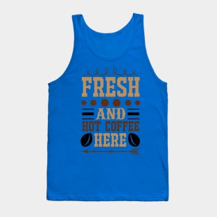 Fresh And Hot Coffee Here Tank Top